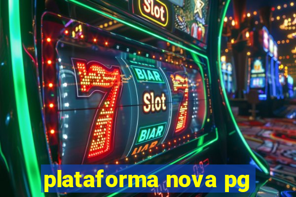 plataforma nova pg